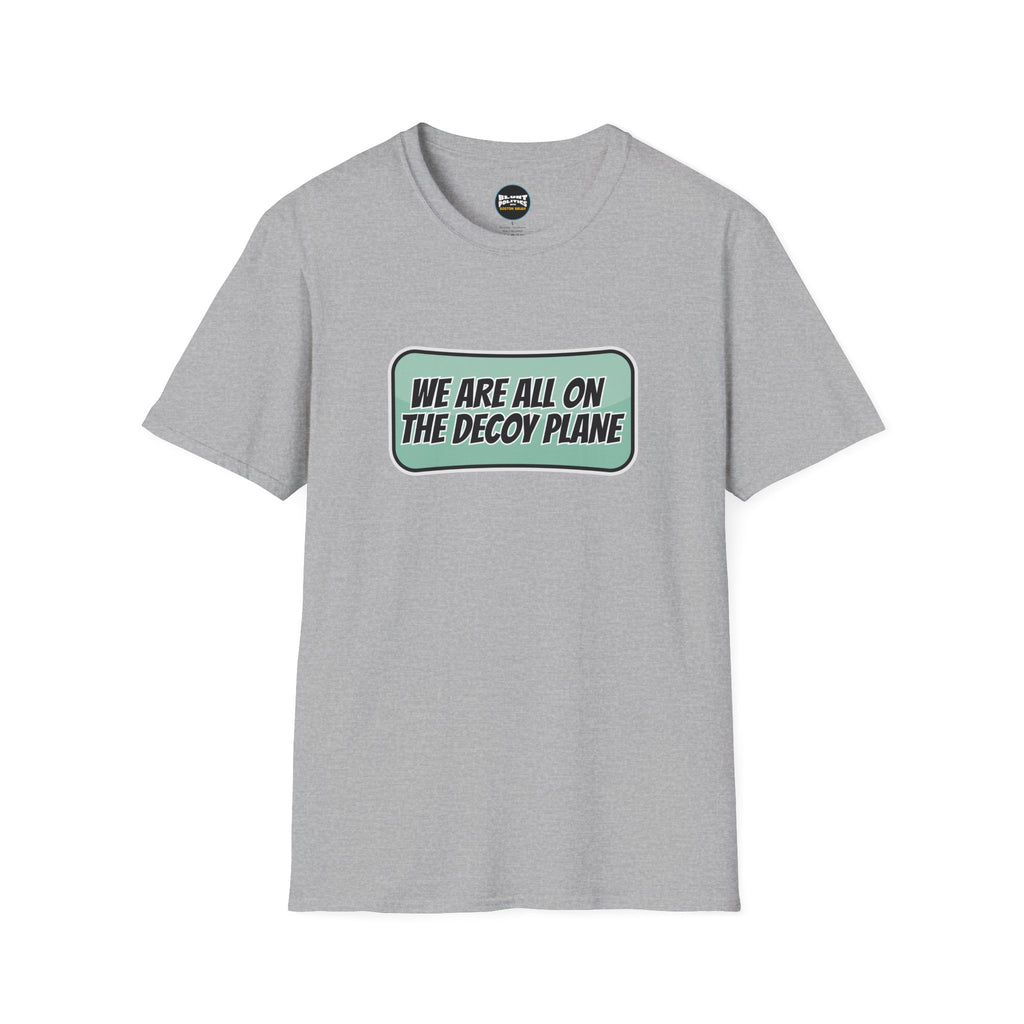 We Are All On The Decoy Plane T-Shirt