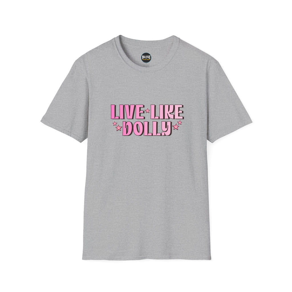Live Like Dolly T-Shirt