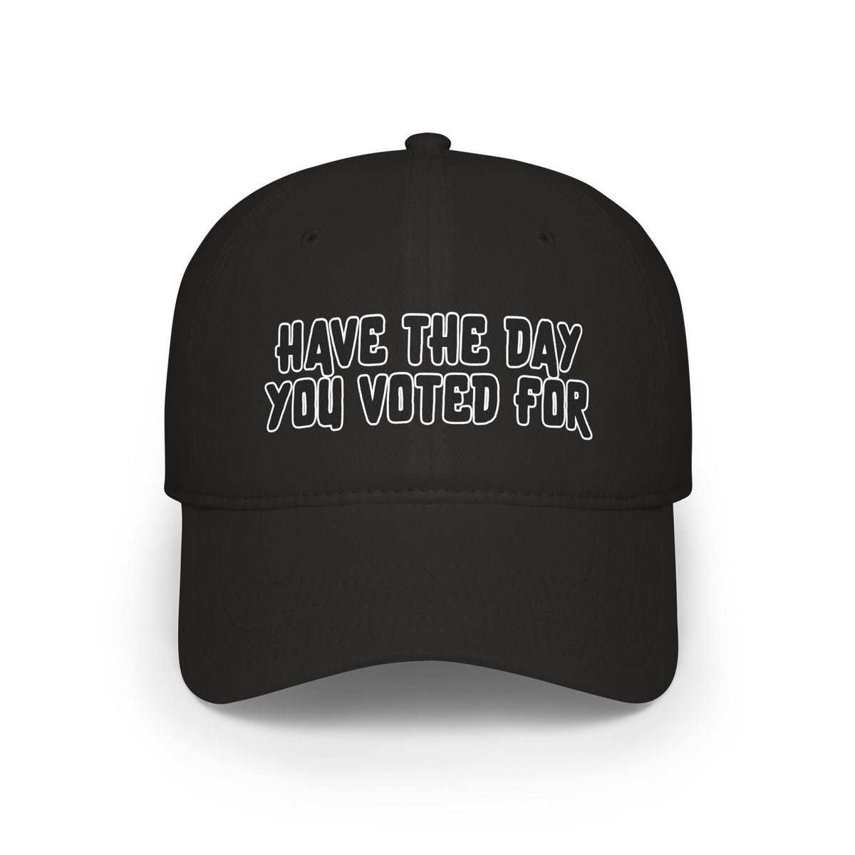 Have The Day You Voted For Baseball Cap