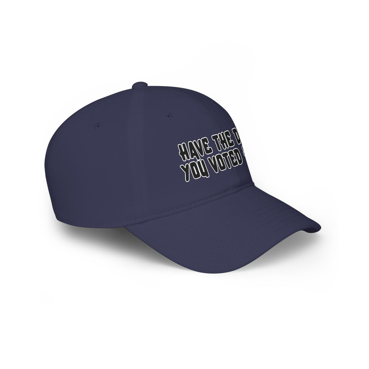 Have The Day You Voted For Baseball Cap