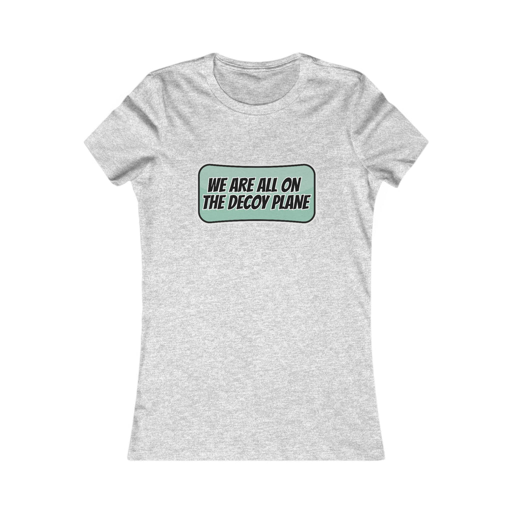 We Are All On The Decoy Plane Tee (Women's)
