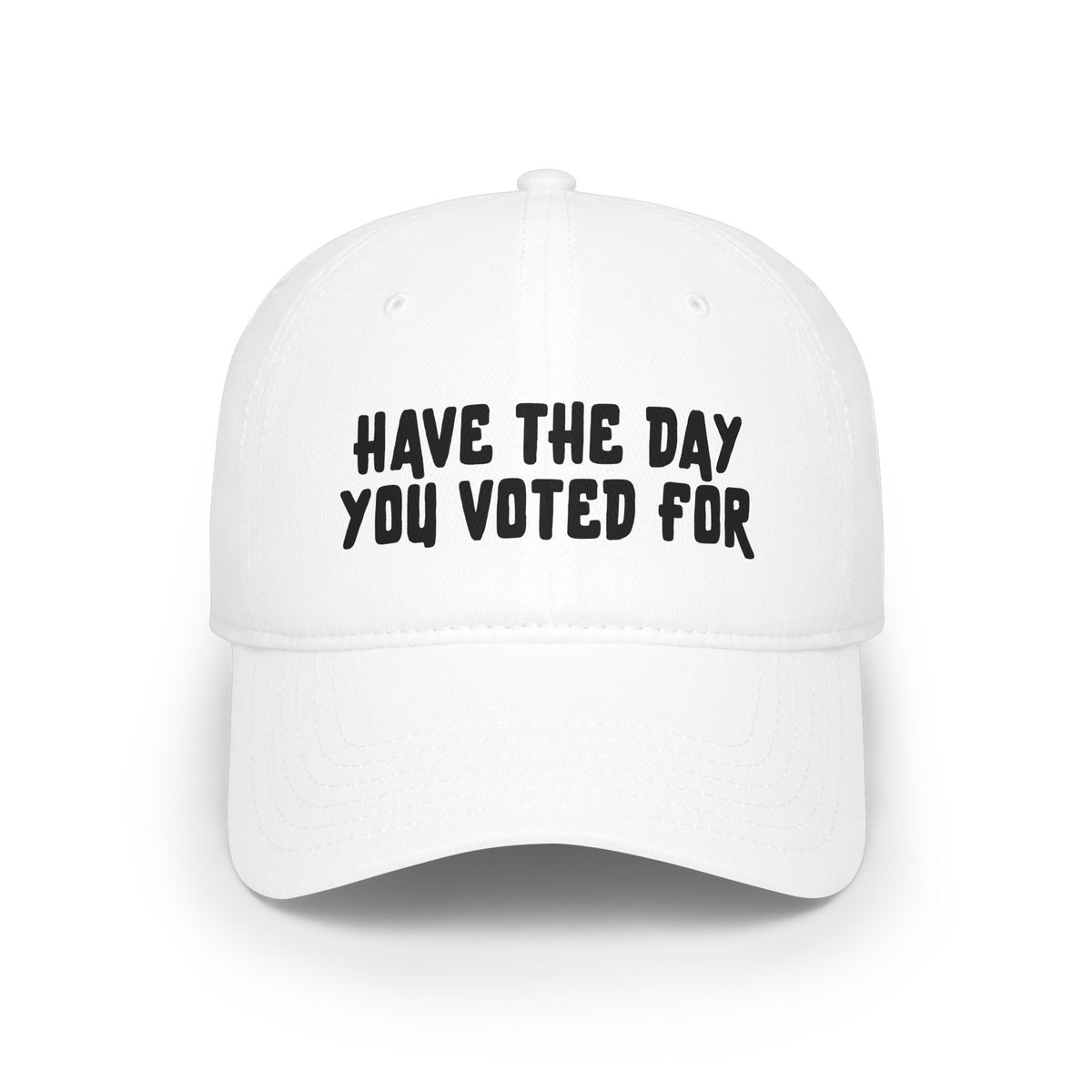 Have The Day You Voted For Baseball Cap