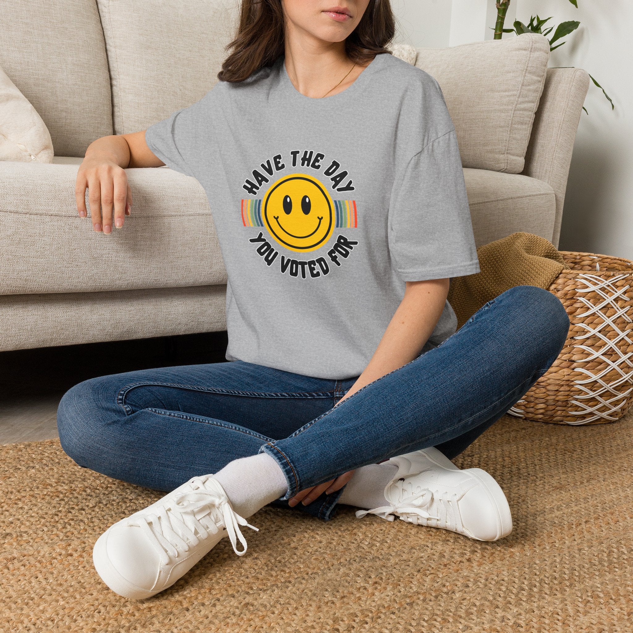 Have The Day You Voted For T-Shirt