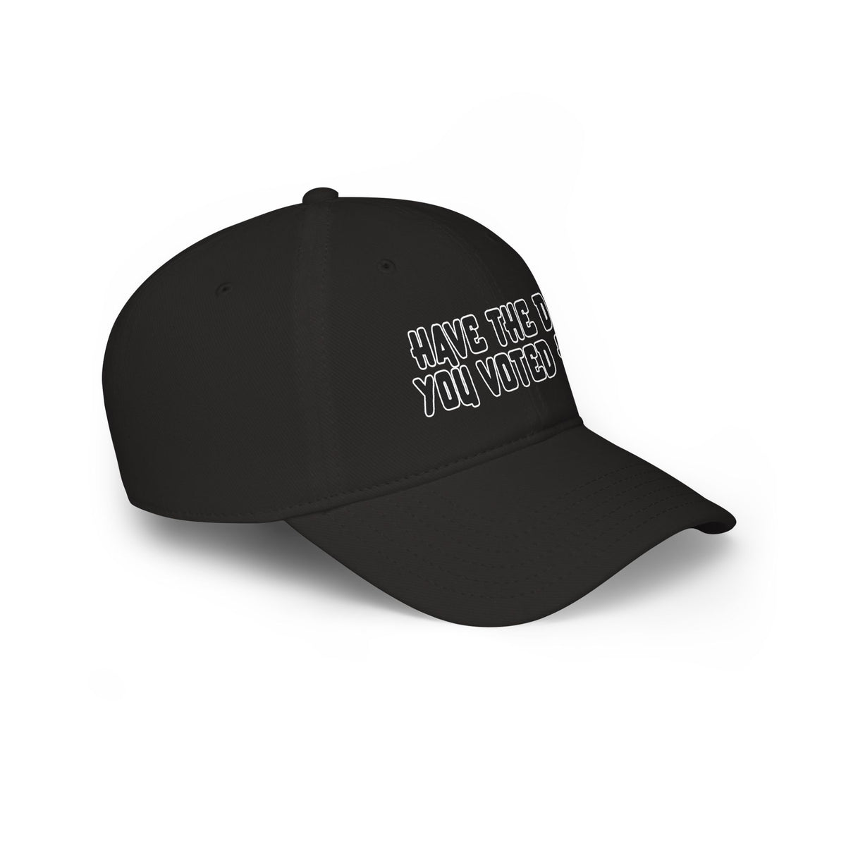 Have The Day You Voted For Baseball Cap