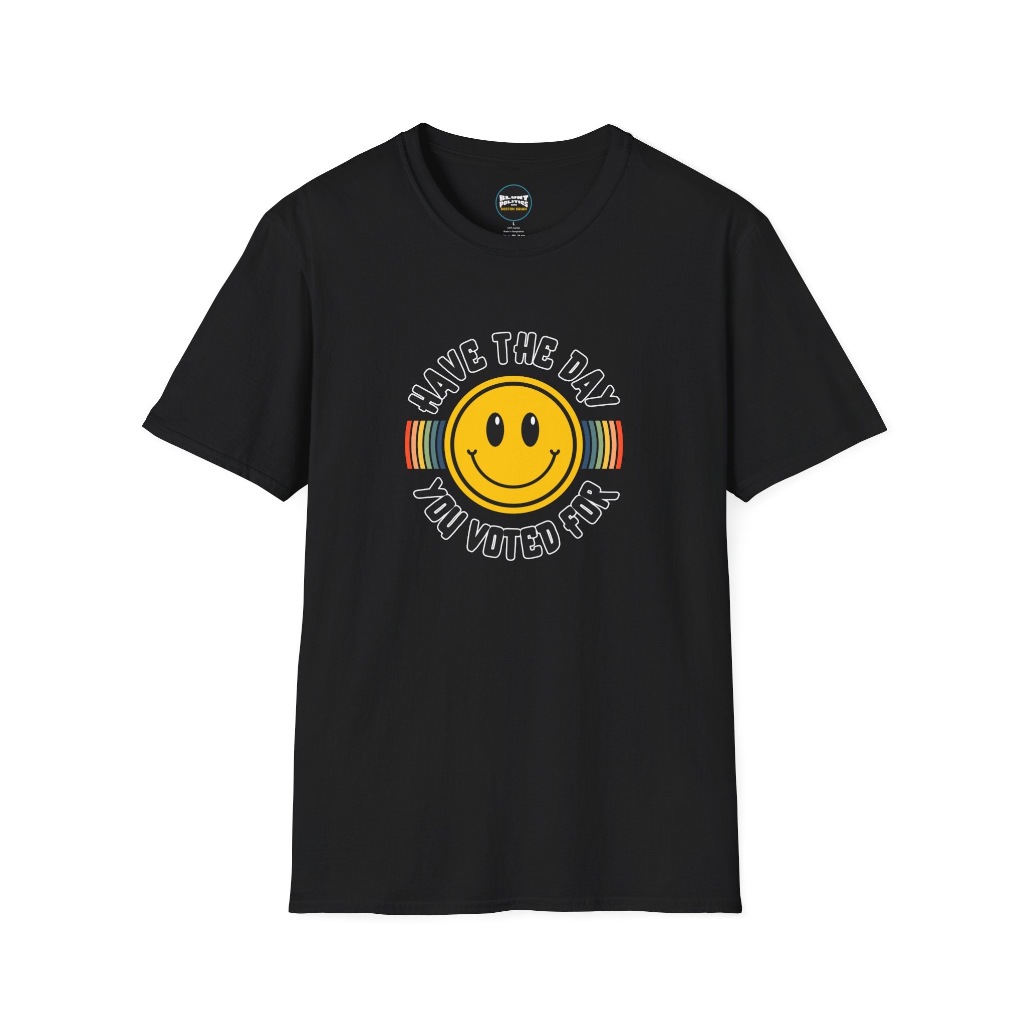 Have The Day You Voted For T-Shirt