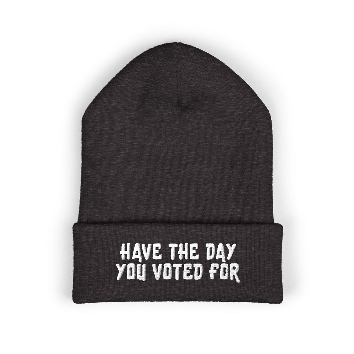 Have The Day You Voted For Classic Cuffed Beanie