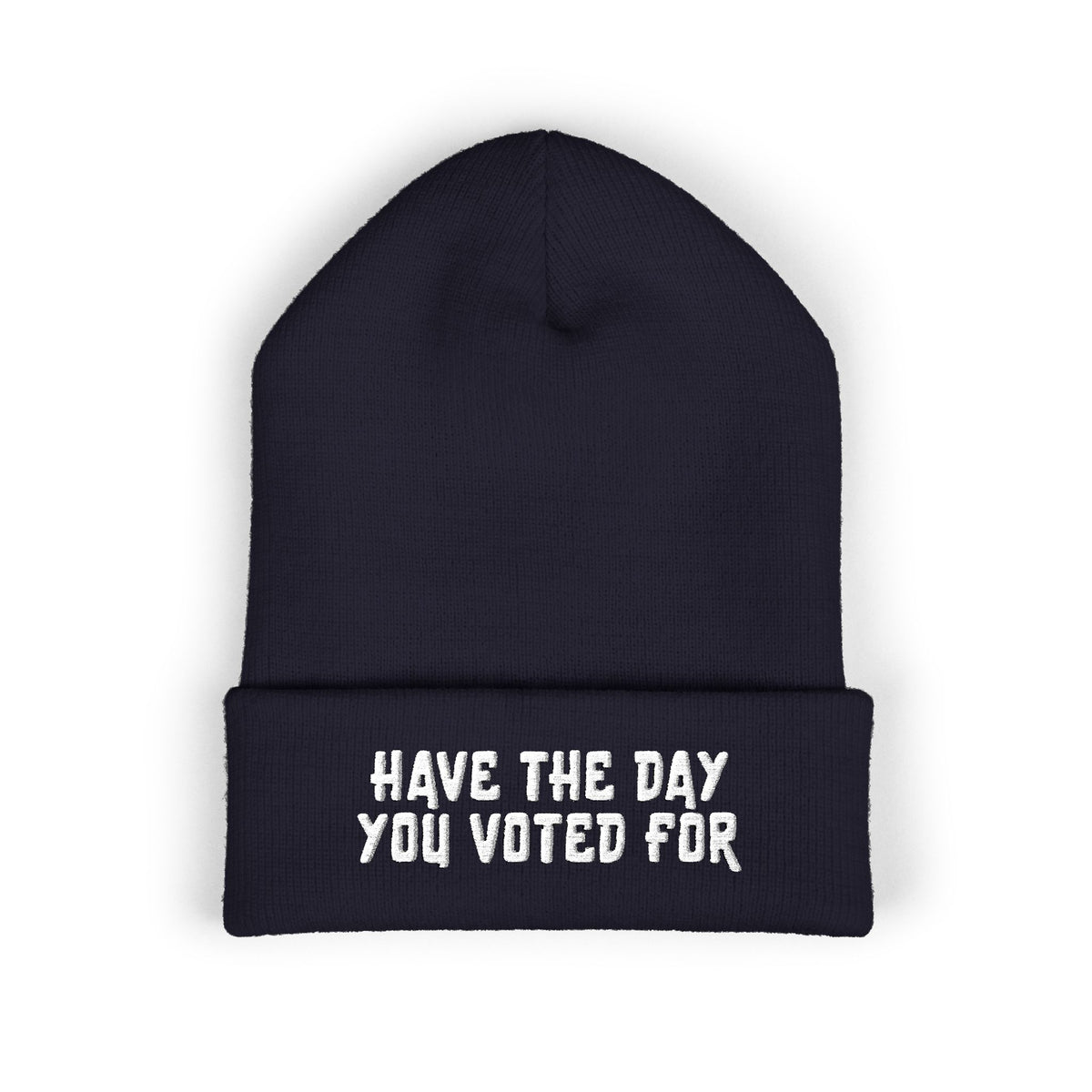 Have The Day You Voted For Classic Cuffed Beanie