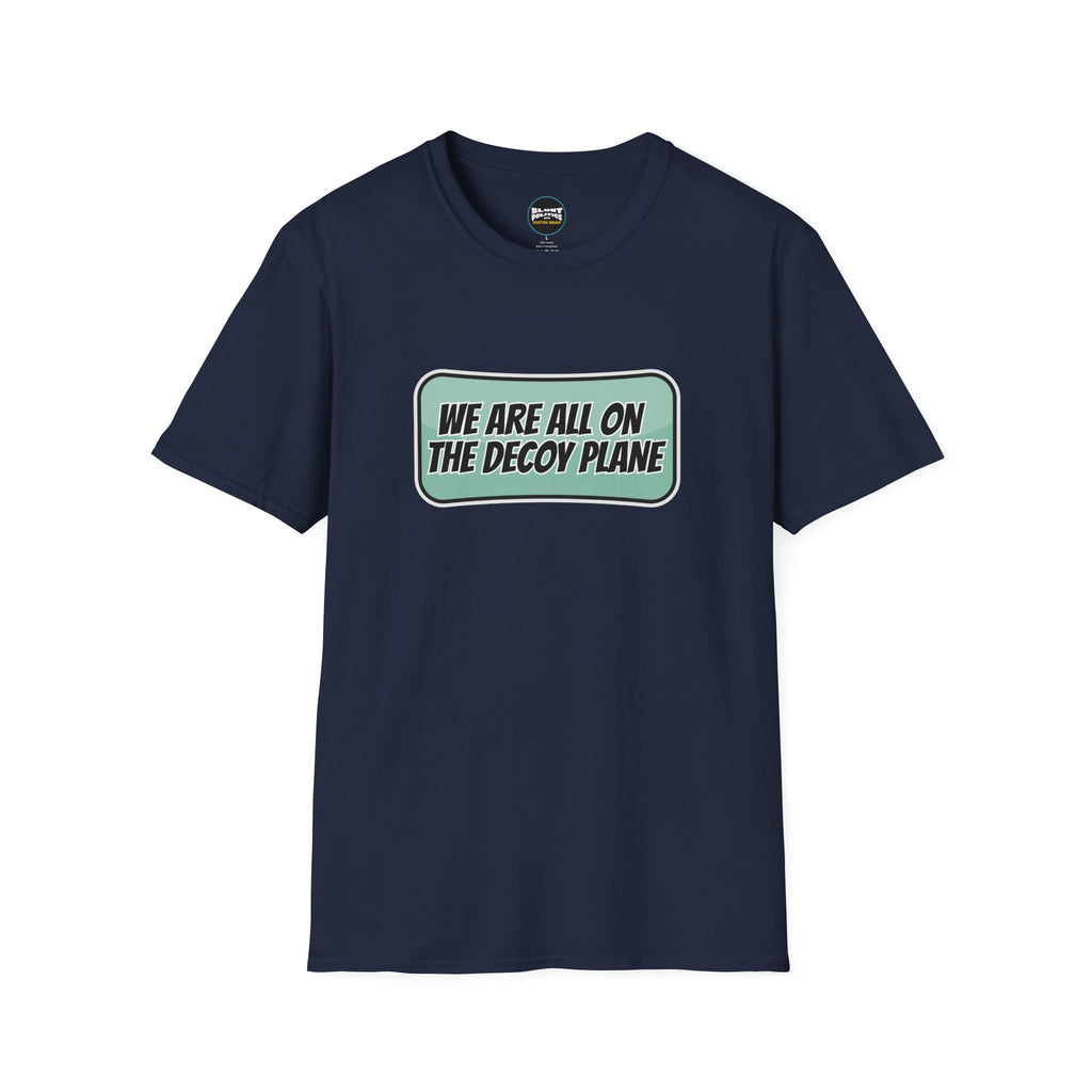 We Are All On The Decoy Plane T-Shirt