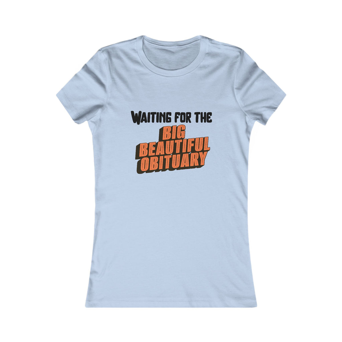 Big Beautiful Obituary Tee (Women's)