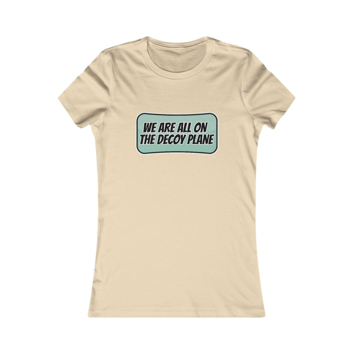 We Are All On The Decoy Plane Tee (Women's)