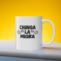Chinga La Migra  11oz Coffee Mug