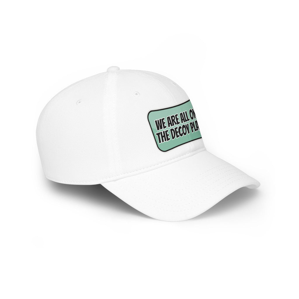 We Are All On The Decoy Plane Baseball Cap