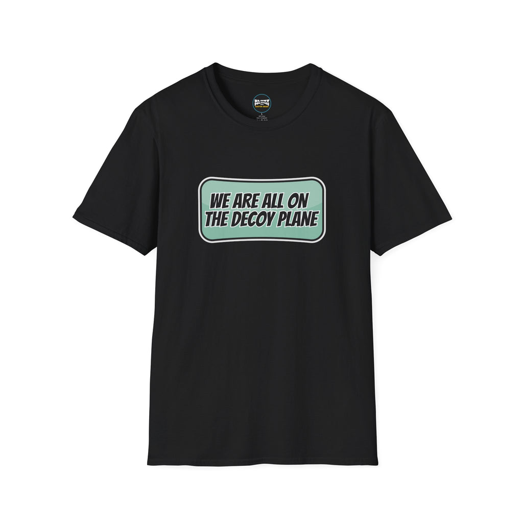 We Are All On The Decoy Plane T-Shirt