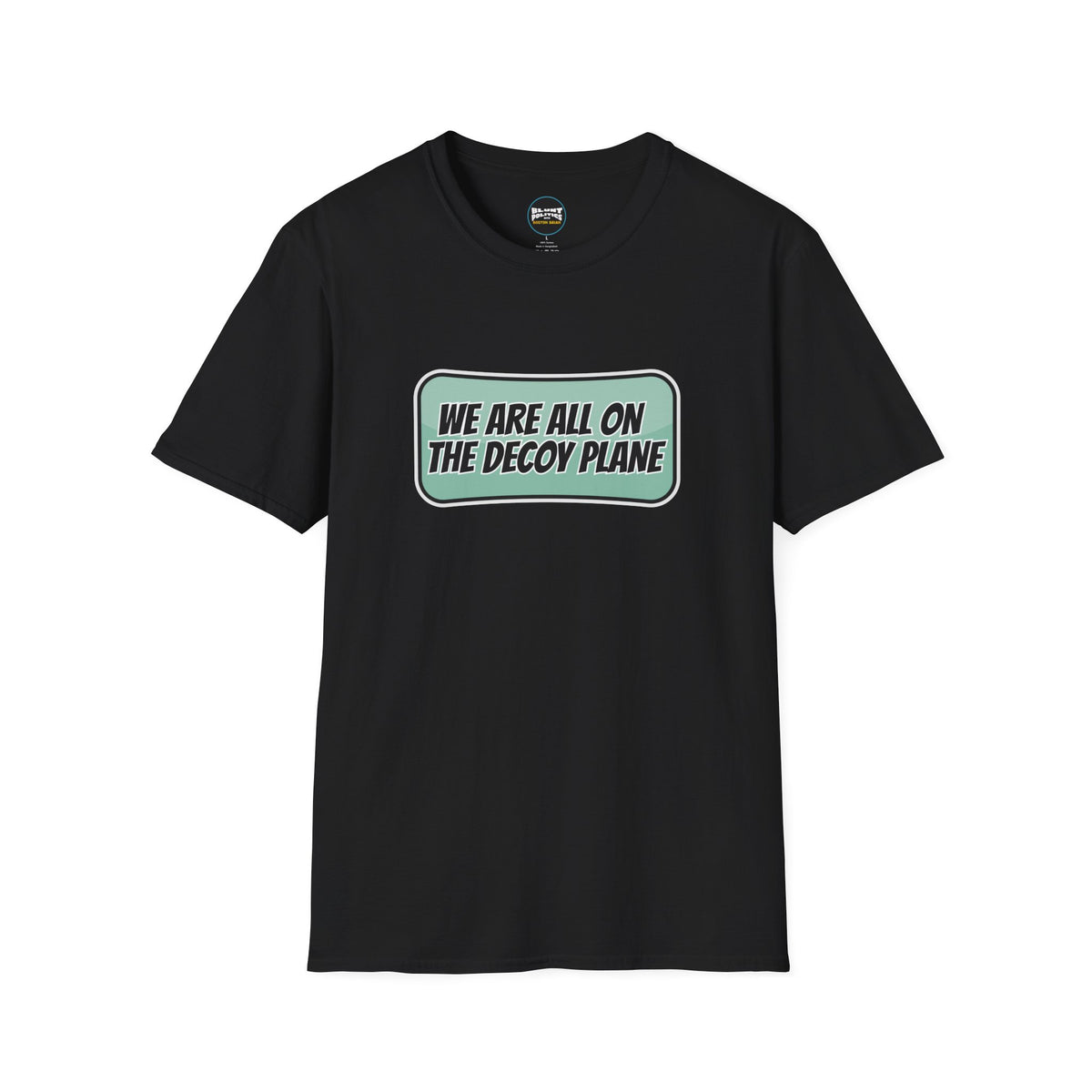 We Are All On The Decoy Plane T-Shirt