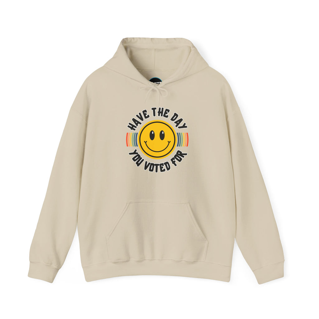 Have The Day You Voted For Hoodie