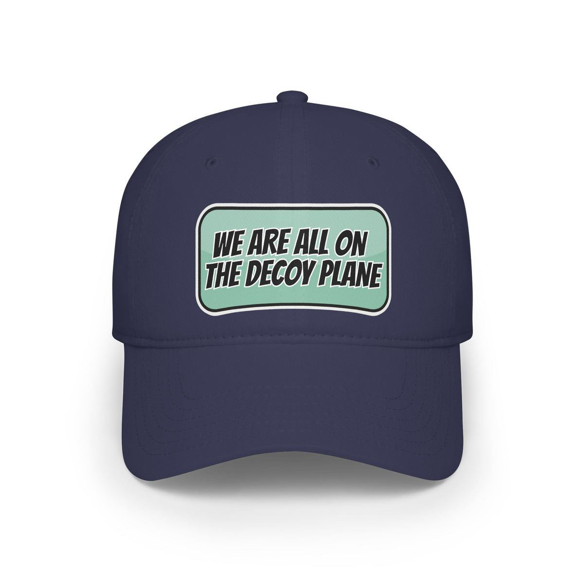 We Are All On The Decoy Plane Baseball Cap