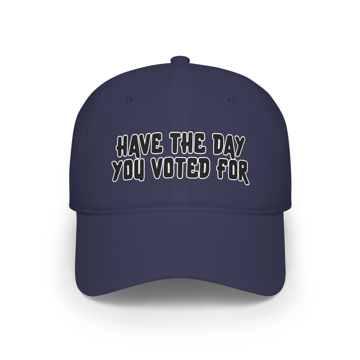Have The Day You Voted For Baseball Cap