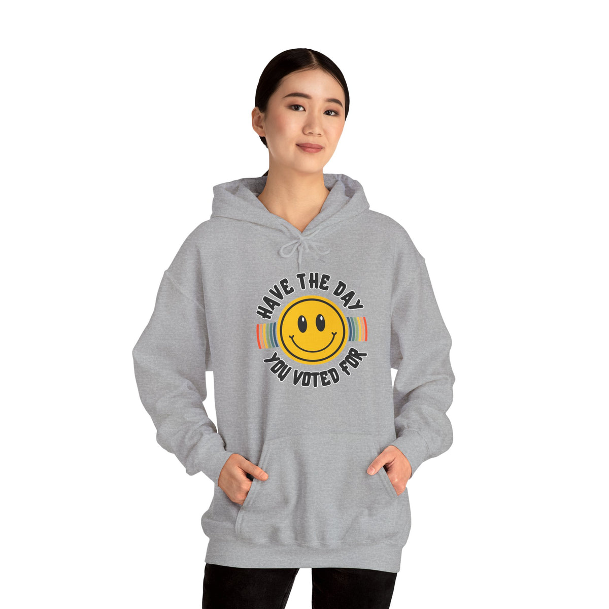 Have The Day You Voted For Hoodie