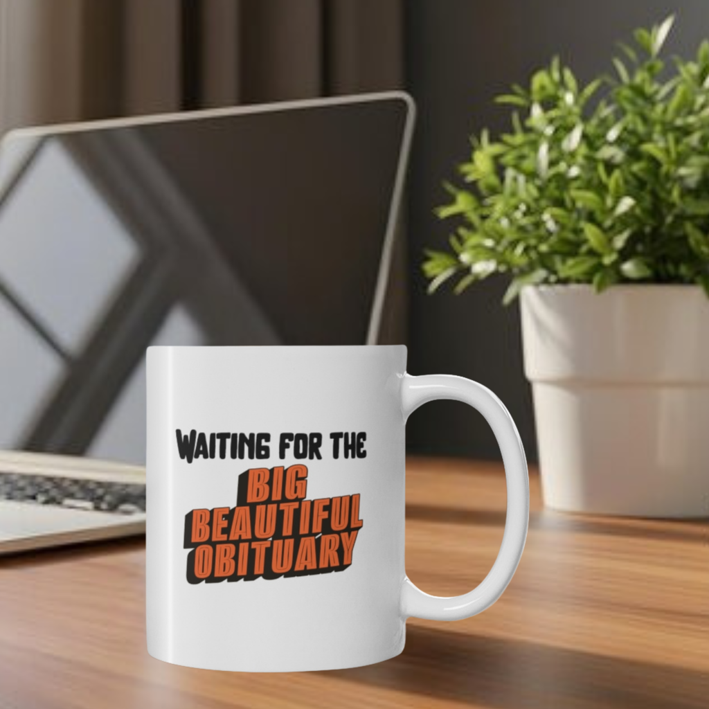 Big Beautiful Obituary 11oz Coffee Mug