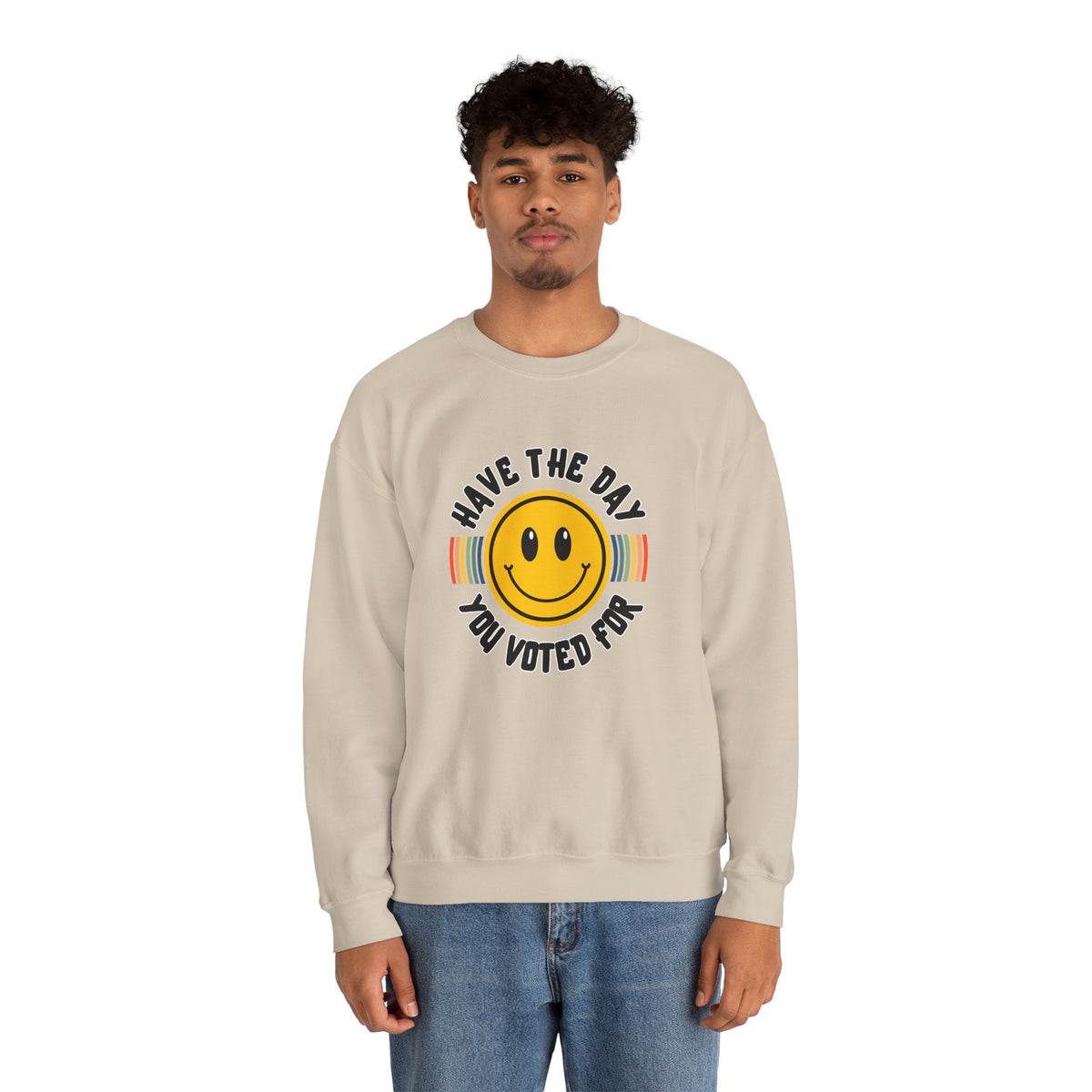 Have The Day You Voted For Crewneck Sweatshirt