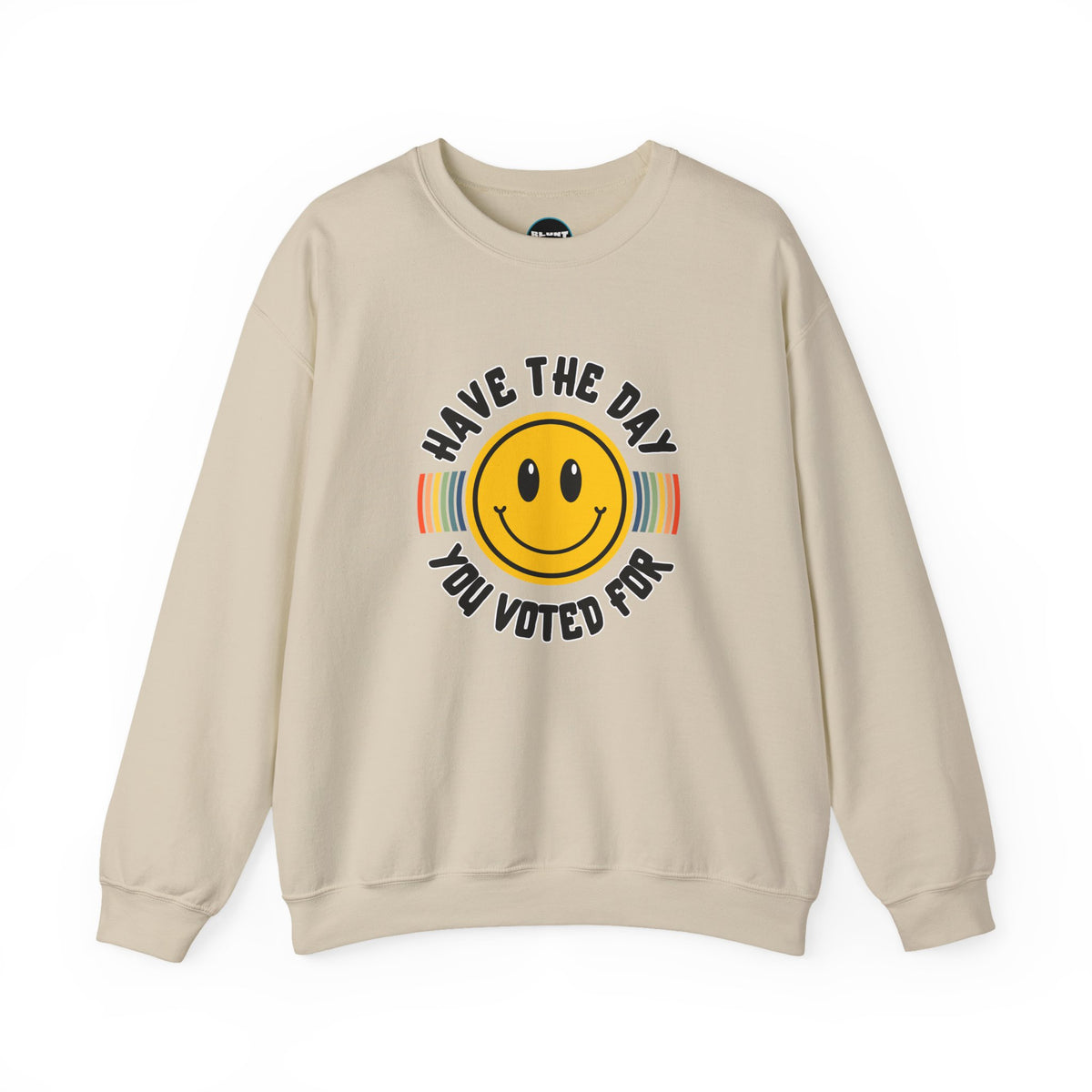 Have The Day You Voted For Crewneck Sweatshirt
