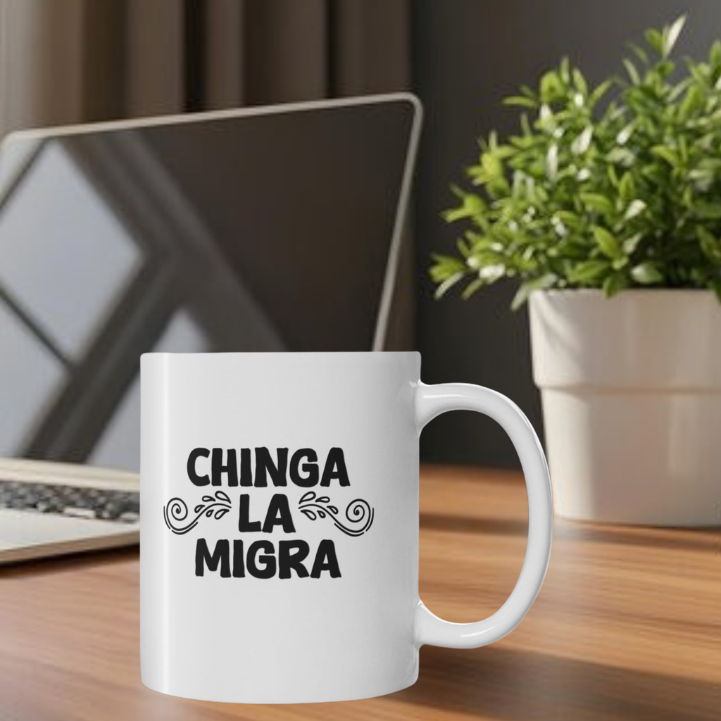 Chinga La Migra  11oz Coffee Mug