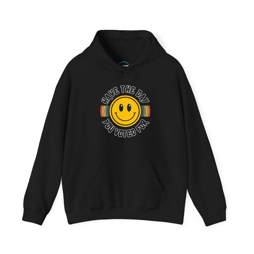 Have The Day You Voted For Hoodie