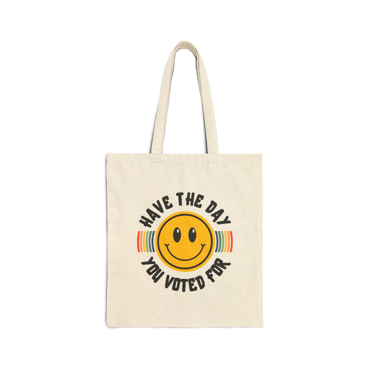 Have The Day You Voted For Tote Bag