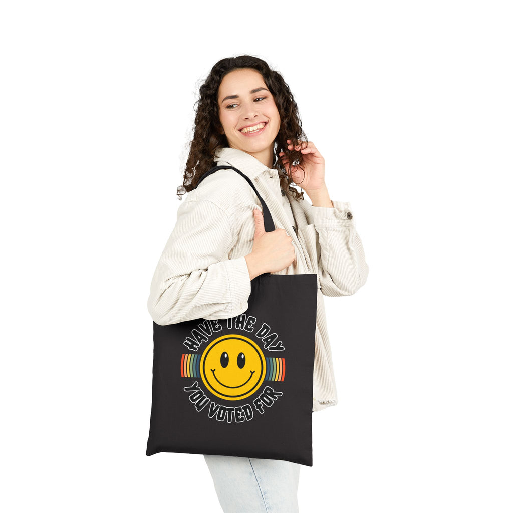 Have The Day You Voted For Tote Bag