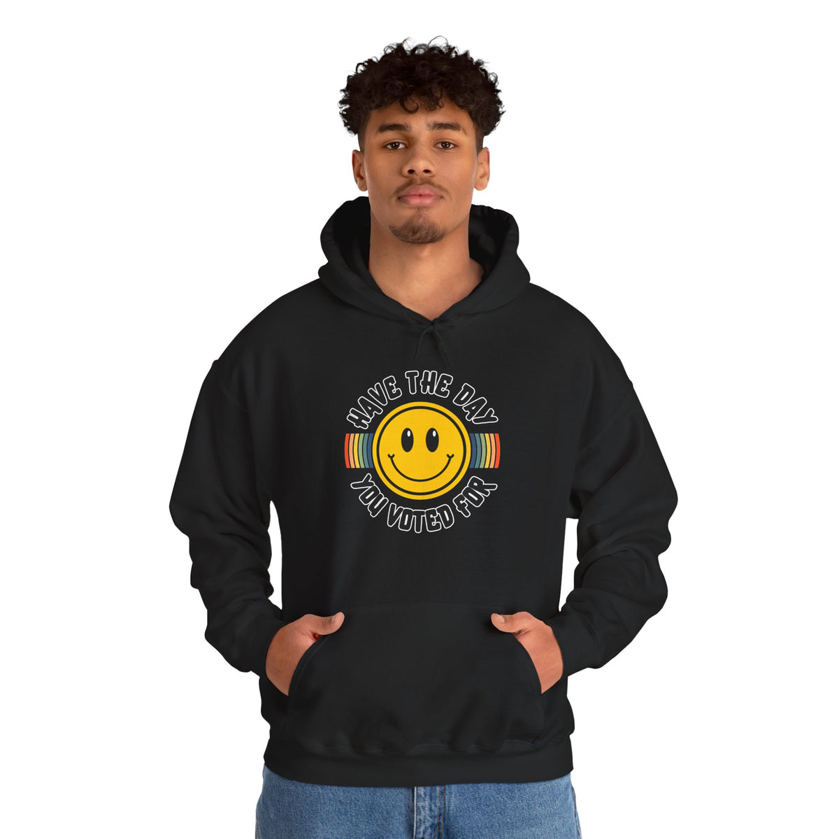 Have The Day You Voted For Hoodie