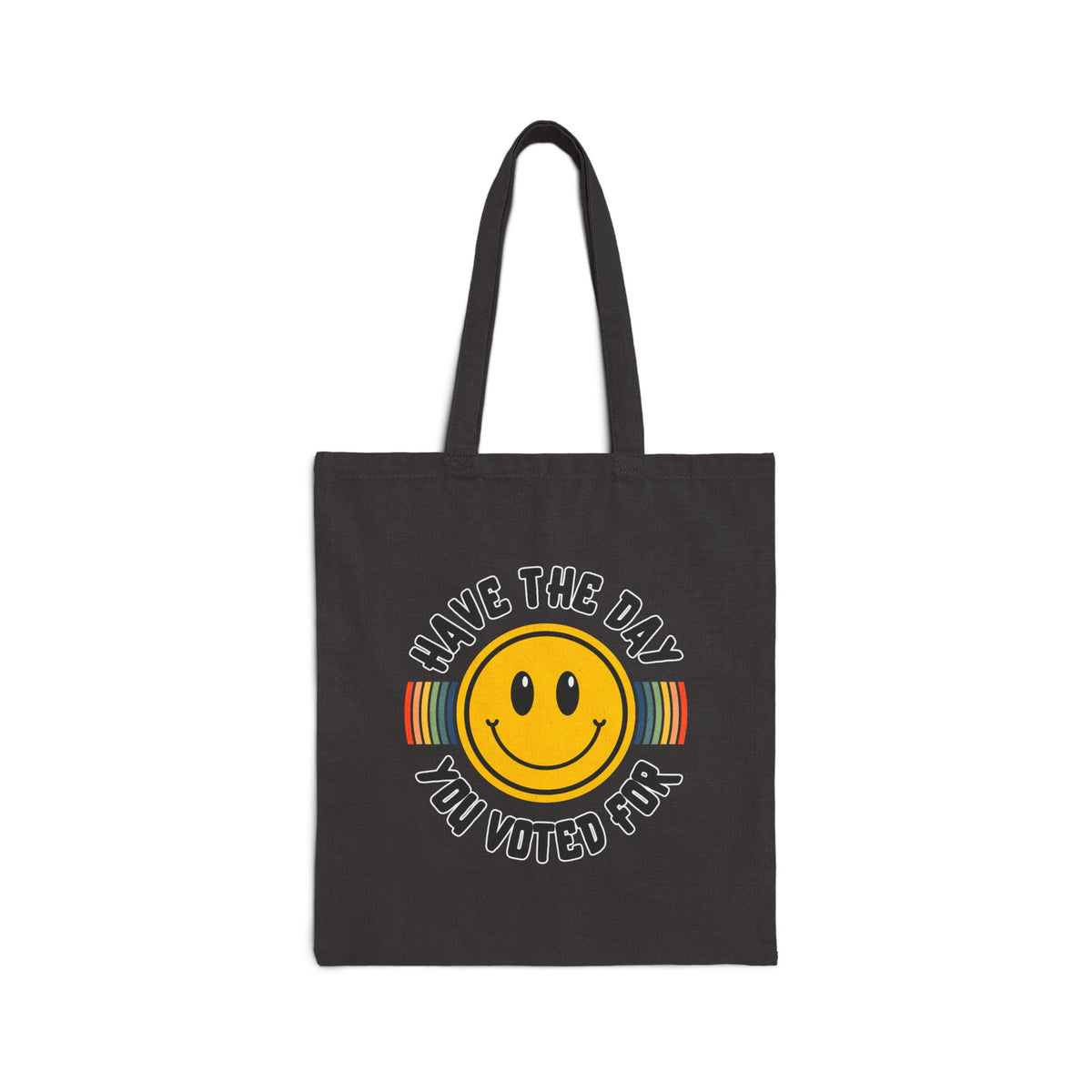 Have The Day You Voted For Tote Bag
