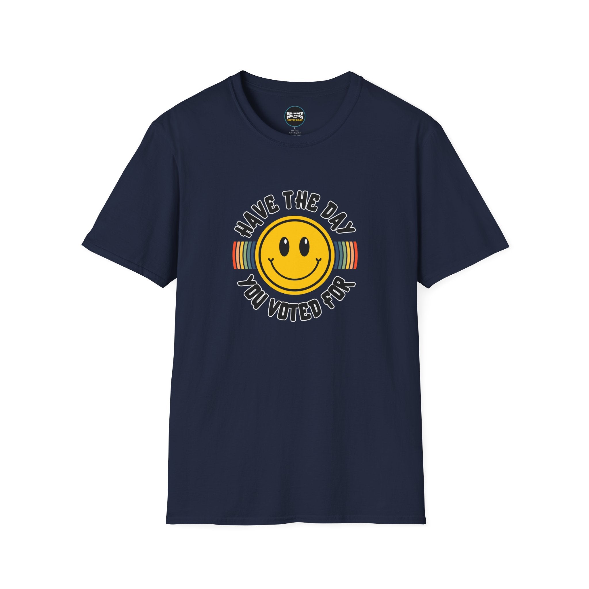 Have The Day You Voted For T-Shirt