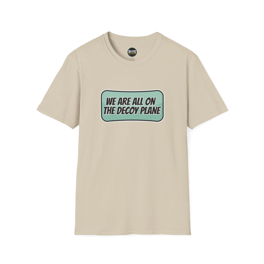We Are All On The Decoy Plane T-Shirt