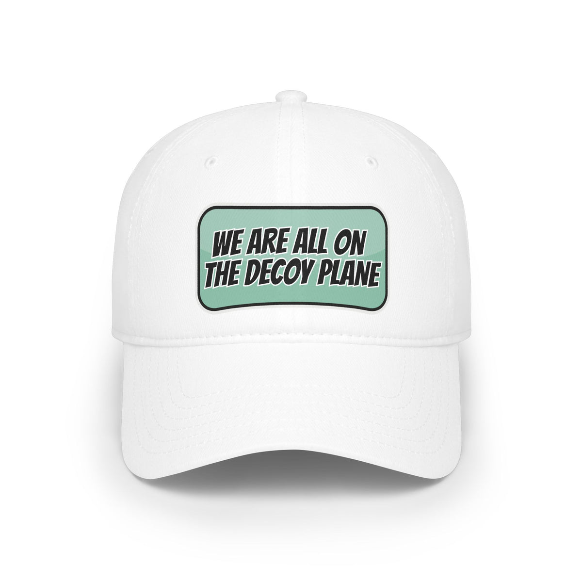 We Are All On The Decoy Plane Baseball Cap