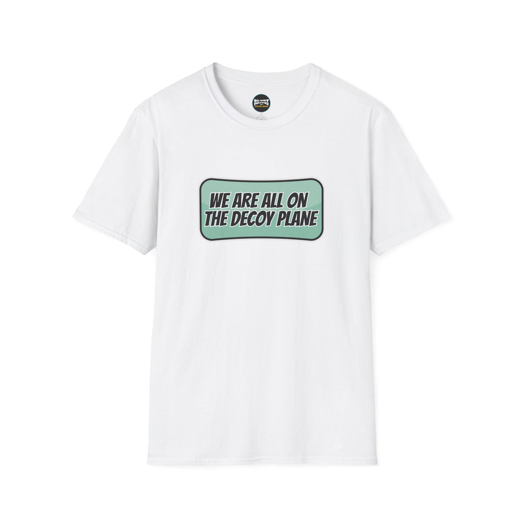 We Are All On The Decoy Plane T-Shirt
