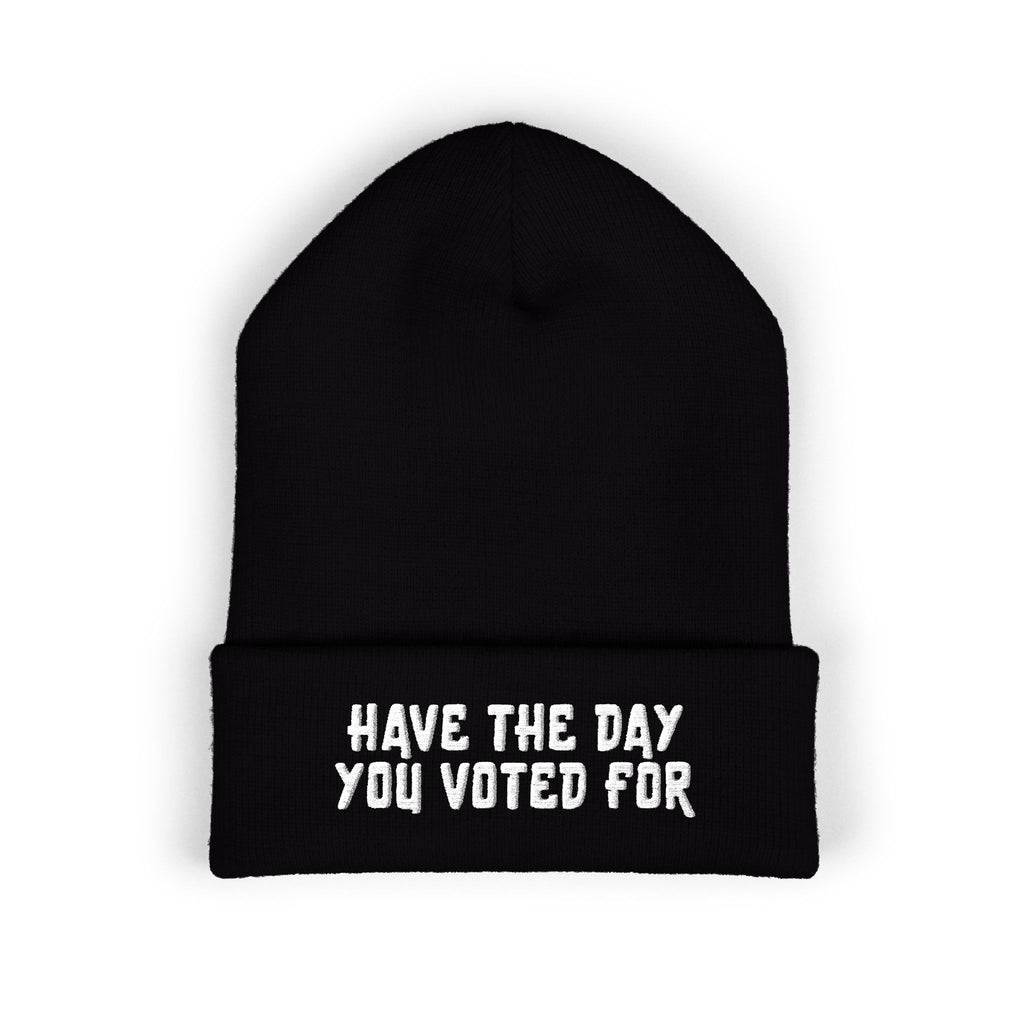 Have The Day You Voted For Classic Cuffed Beanie
