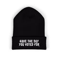 Have The Day You Voted For Classic Cuffed Beanie