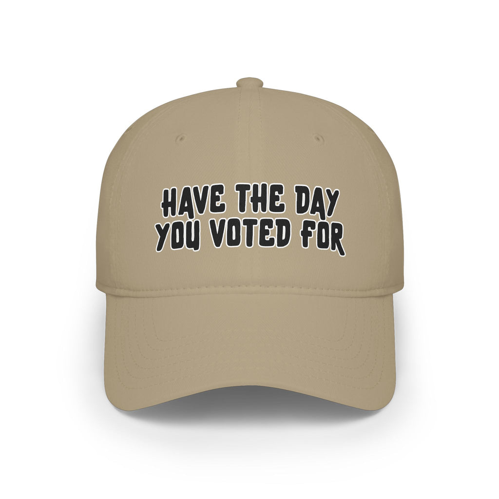 Have The Day You Voted For Baseball Cap