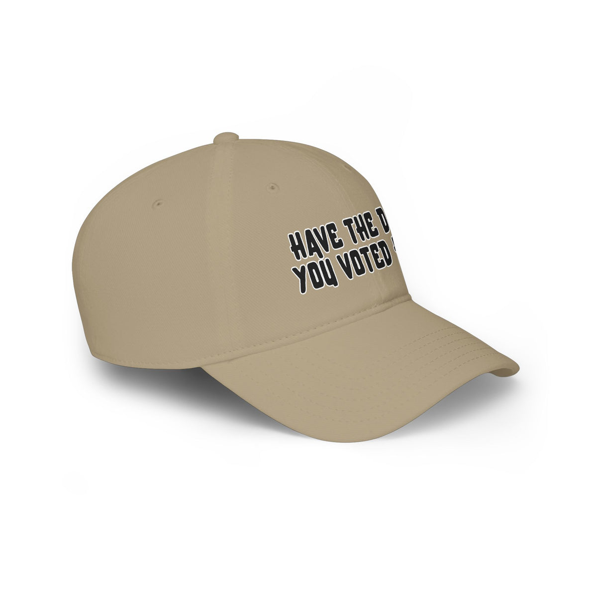 Have The Day You Voted For Baseball Cap